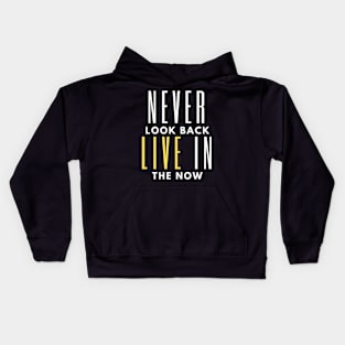 Never look back, live in the now Kids Hoodie